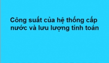 Công Suất Của Hệ Thống Cấp Nước Và Lưu Lượng Tính Toán